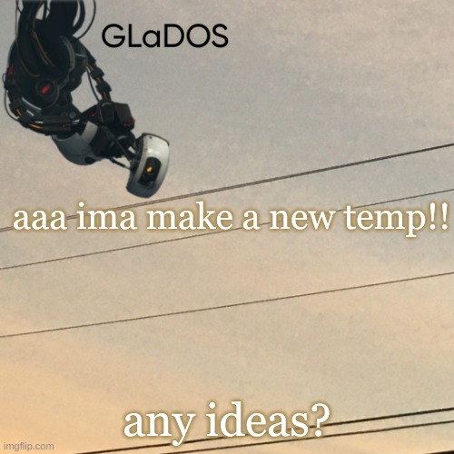 aaa ima make a new temp!! any ideas? | image tagged in template | made w/ Imgflip meme maker