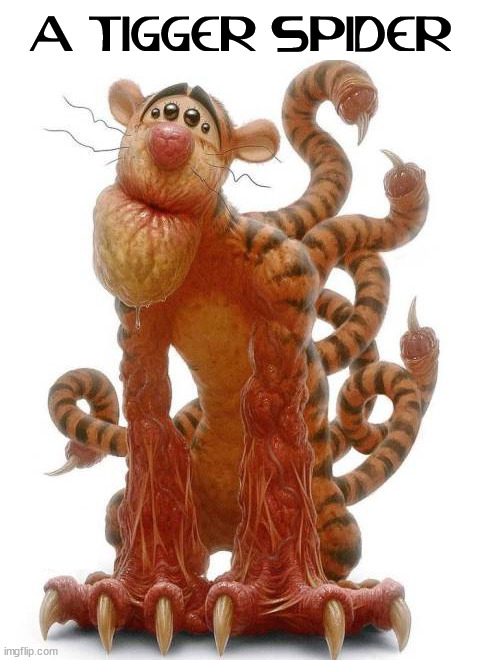 A TIGGER SPIDER | image tagged in cursed image | made w/ Imgflip meme maker