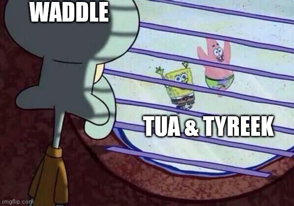 Squidward window | WADDLE; TUA & TYREEK | image tagged in squidward window,nfffffffluuuuuuuuuuuu | made w/ Imgflip meme maker