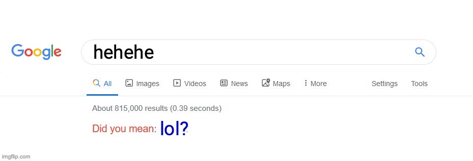 Did you mean? | hehehe lol? | image tagged in did you mean | made w/ Imgflip meme maker