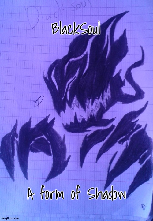 BlackSoul | BlackSoul; A form of Shadow | image tagged in blacksoul | made w/ Imgflip meme maker