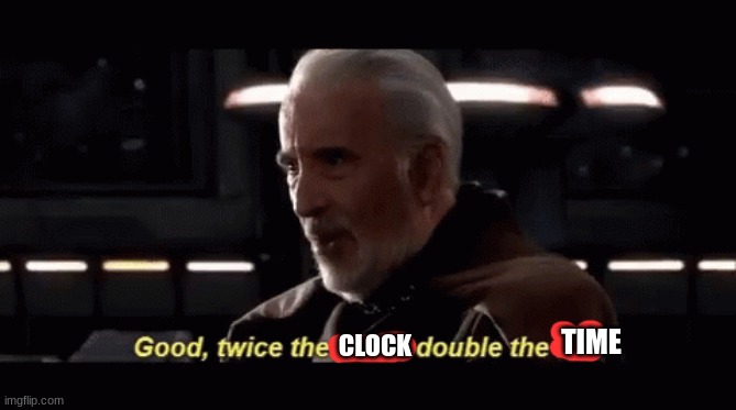 Twice the pride, double the fall | CLOCK TIME | image tagged in twice the pride double the fall | made w/ Imgflip meme maker