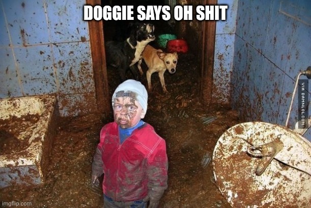 Shitters Clogged | DOGGIE SAYS OH SHIT | image tagged in shitters clogged | made w/ Imgflip meme maker