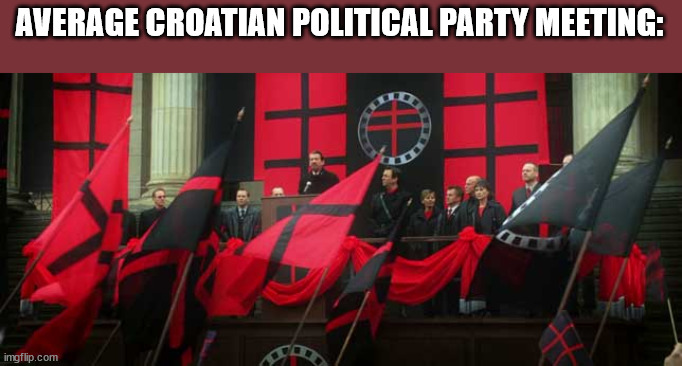 V for Vendetta | AVERAGE CROATIAN POLITICAL PARTY MEETING: | image tagged in v for vendetta | made w/ Imgflip meme maker