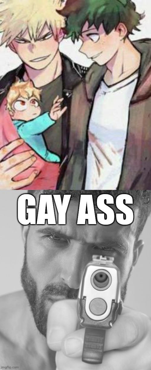 Oof | GAY ASS | image tagged in gigachad holding you at gun point,my hero academia,gay,what the hell happened here,bakugo,deku | made w/ Imgflip meme maker