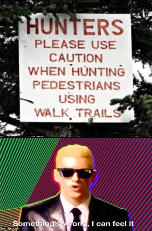 think i may have misread the sign because the police just showed up. | image tagged in run,hunting,oh crap | made w/ Imgflip meme maker