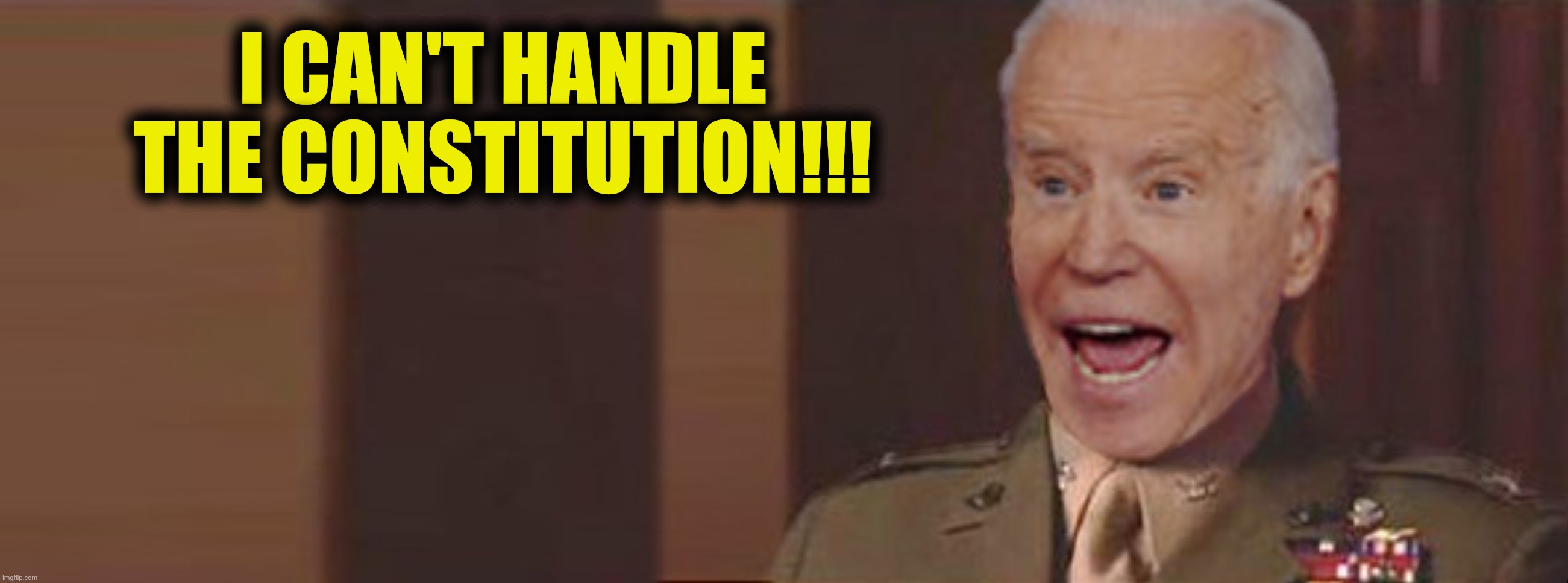 Bad Photoshop Sunday presents:  When you can't find A Few Good Men | I CAN'T HANDLE THE CONSTITUTION!!! | image tagged in bad photoshop sunday,joe biden,the constitution,a few good men | made w/ Imgflip meme maker