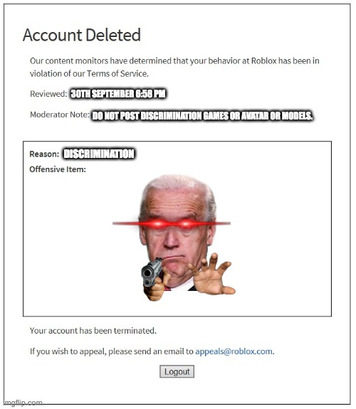 banned from ROBLOX | 30TH SEPTEMBER 6:58 PM; DO NOT POST DISCRIMINATION GAMES OR AVATAR OR MODELS. DISCRIMINATION | image tagged in banned from roblox | made w/ Imgflip meme maker
