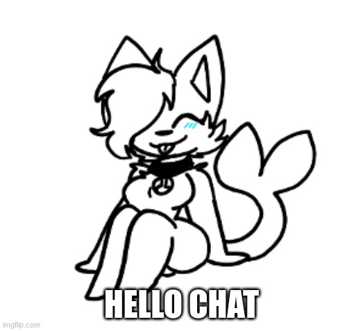 Cloud sitting | HELLO CHAT | image tagged in cloud sitting | made w/ Imgflip meme maker