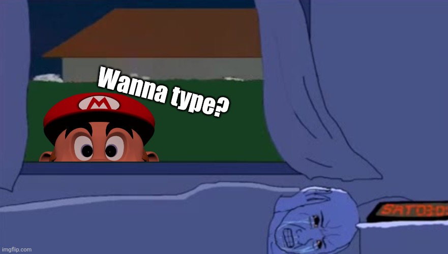 Mario's coming | Wanna type? | image tagged in wojak sleeping,super mario | made w/ Imgflip meme maker