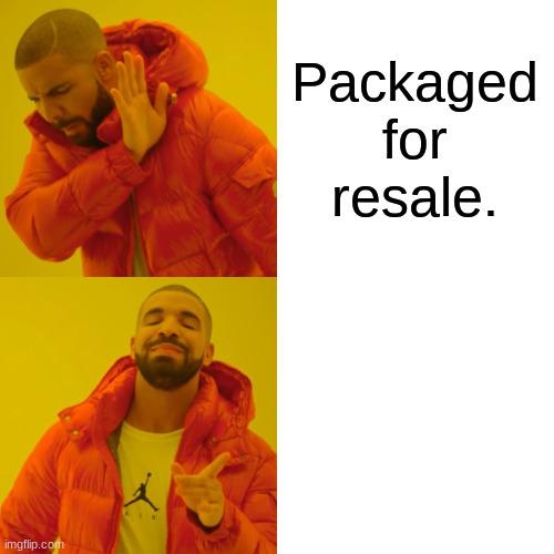 Drake Hotline Bling Meme | Packaged for resale. | image tagged in memes,drake hotline bling | made w/ Imgflip meme maker