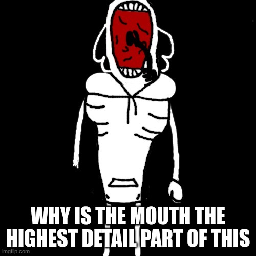 Husk Up Pose | WHY IS THE MOUTH THE HIGHEST DETAIL PART OF THIS | image tagged in husk up pose | made w/ Imgflip meme maker