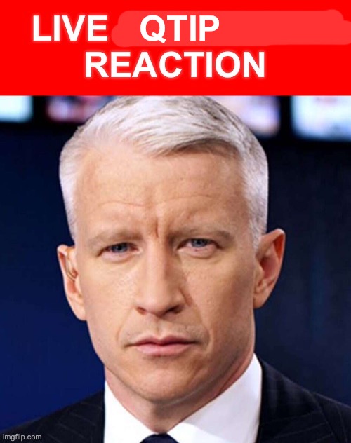Live Anderson Reaction | QTIP | image tagged in live anderson reaction | made w/ Imgflip meme maker