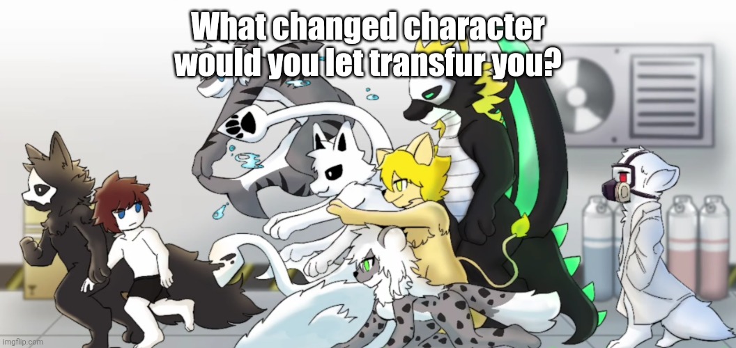 I would let squid dog transfur me 100% (obviously) | What changed character would you let transfur you? | image tagged in changed human chase | made w/ Imgflip meme maker