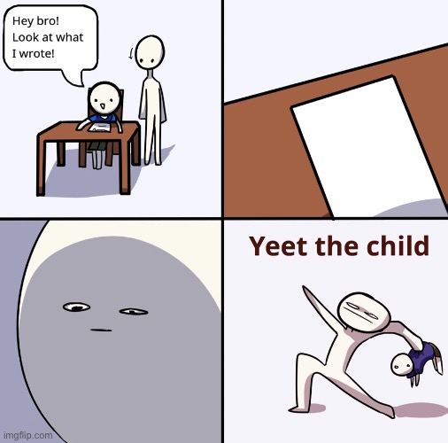 Yeet the Child | image tagged in yeet | made w/ Imgflip meme maker