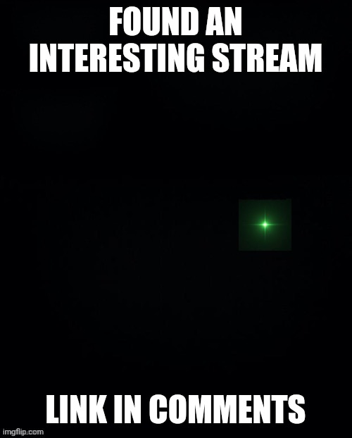 The void of things | FOUND AN INTERESTING STREAM; LINK IN COMMENTS | made w/ Imgflip meme maker