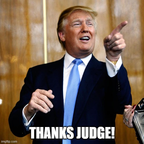 Donal Trump Birthday | THANKS JUDGE! | image tagged in donal trump birthday | made w/ Imgflip meme maker