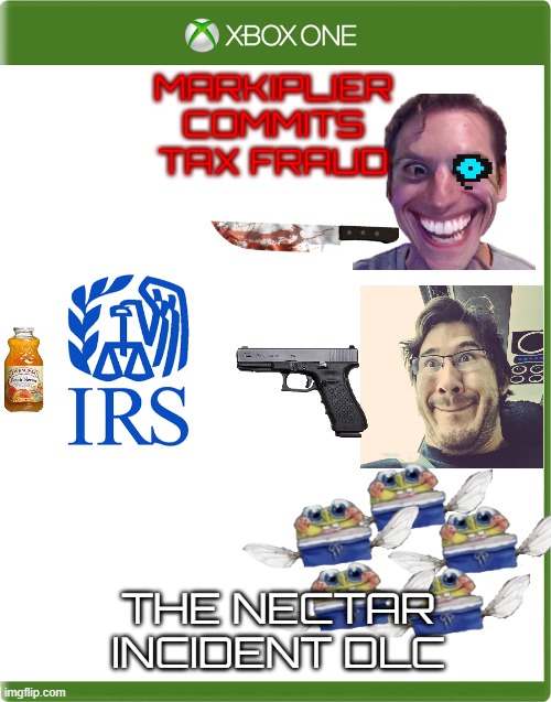 xbox template box | MARKIPLIER
COMMITS
TAX FRAUD; THE NECTAR INCIDENT DLC | image tagged in xbox template box | made w/ Imgflip meme maker
