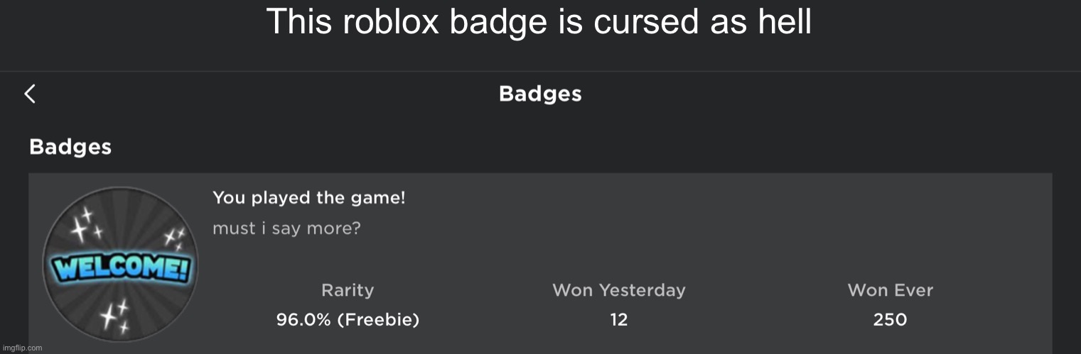 Wtf | This roblox badge is cursed as hell | image tagged in wtf | made w/ Imgflip meme maker
