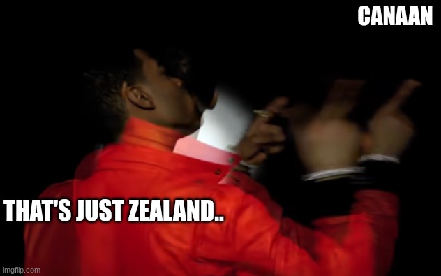 Old Zealand | CANAAN; THAT'S JUST ZEALAND.. | made w/ Imgflip meme maker