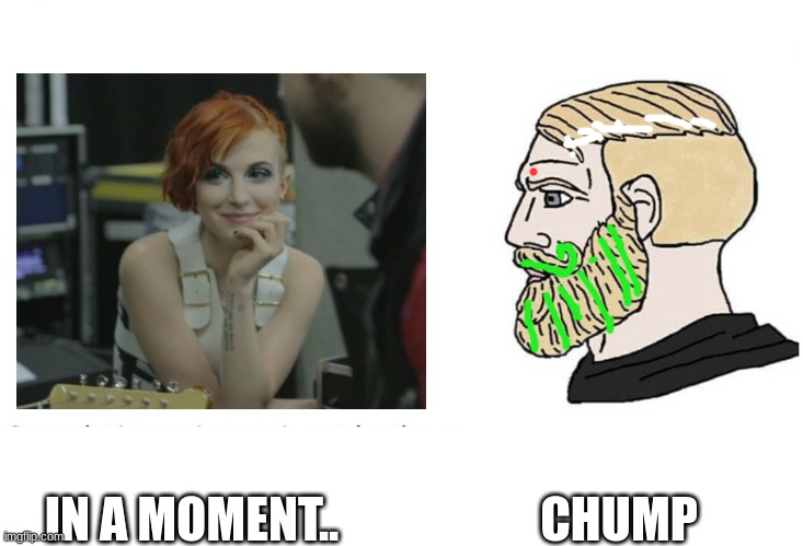 We have beef. | CHUMP; IN A MOMENT.. | made w/ Imgflip meme maker