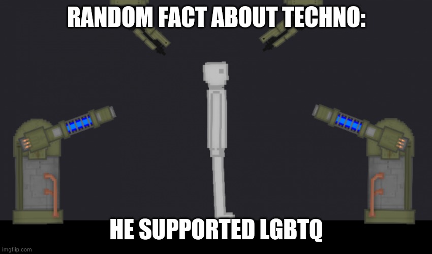 I'm not even kidding lmfao | RANDOM FACT ABOUT TECHNO:; HE SUPPORTED LGBTQ | image tagged in the burn-away | made w/ Imgflip meme maker