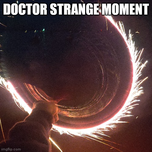 It's a Sparkler btw | DOCTOR STRANGE MOMENT | made w/ Imgflip meme maker