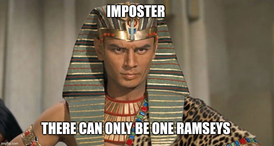 pharoah | IMPOSTER THERE CAN ONLY BE ONE RAMSEYS | image tagged in pharoah | made w/ Imgflip meme maker