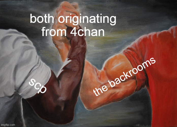 Epic Handshake Meme | both originating from 4chan; the backrooms; scp | image tagged in memes,epic handshake | made w/ Imgflip meme maker