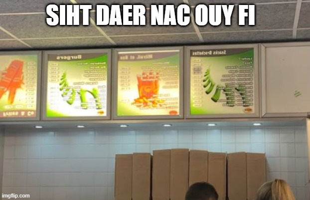 Menu Challenge | SIHT DAER NAC OUY FI | image tagged in you had one job | made w/ Imgflip meme maker