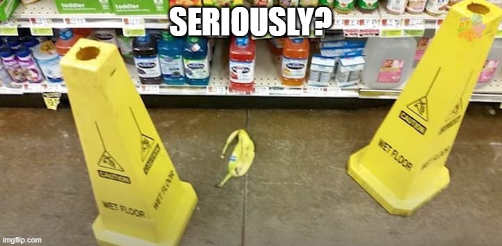 So Goes the Saying Slippery When... | SERIOUSLY? | image tagged in you had one job | made w/ Imgflip meme maker
