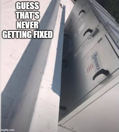 Don't Break | GUESS THAT'S NEVER GETTING FIXED | image tagged in you had one job | made w/ Imgflip meme maker