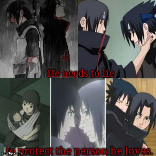Itachi Uchiha | He needs to lie; to protect the person he loves. | image tagged in quote | made w/ Imgflip meme maker