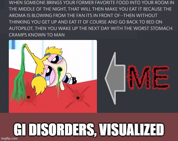 STOMACH!!! Y U NO LET ME EAT FOOD?!? | GI DISORDERS, VISUALIZED | image tagged in chron's disease is no joke,really,sucks,major payne,not,fun | made w/ Imgflip meme maker