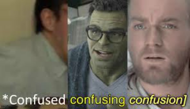 Confused confusing confusion | image tagged in confused confusing confusion | made w/ Imgflip meme maker