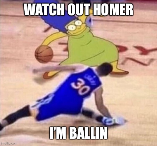 Marge Is Ballin | WATCH OUT HOMER; I’M BALLIN | image tagged in marge basketball | made w/ Imgflip meme maker