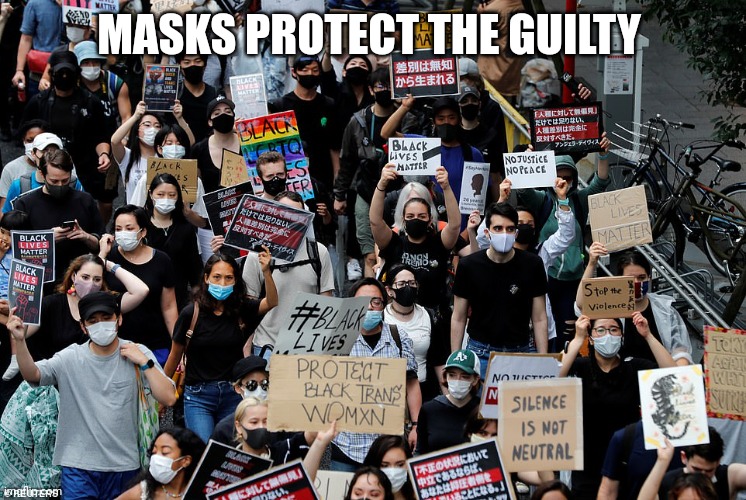 BLM protest face mask | MASKS PROTECT THE GUILTY | image tagged in blm protest face mask | made w/ Imgflip meme maker