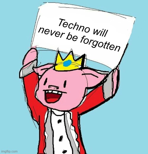 F*ck cancer. | Techno will never be forgotten | image tagged in technoblade holding sign | made w/ Imgflip meme maker