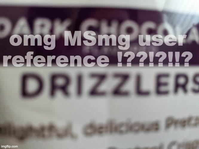 him | omg MSmg user reference !??!?!!? | made w/ Imgflip meme maker