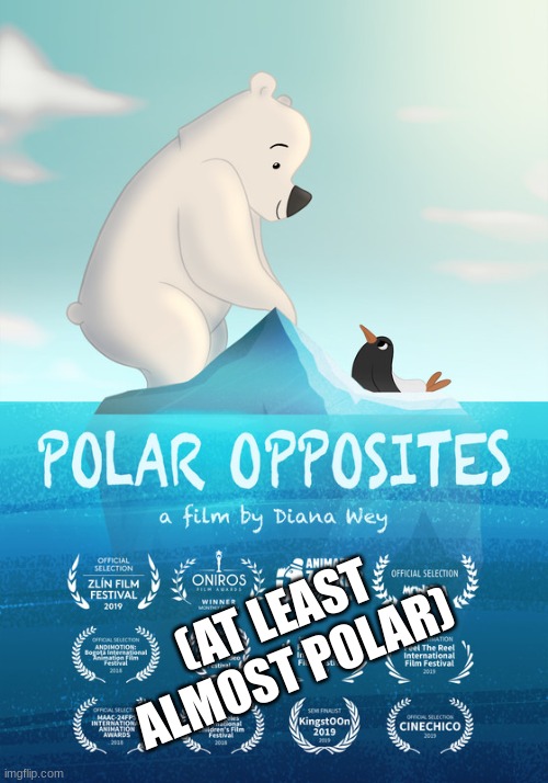 (AT LEAST ALMOST POLAR) | made w/ Imgflip meme maker