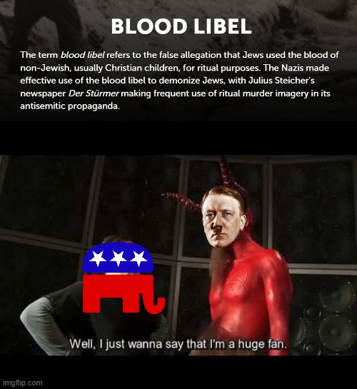 When RWNJ call the left baby killers | image tagged in i just wanna say that i'm a huge fan,abortion,religion,hitler,nazi,christofascists | made w/ Imgflip meme maker
