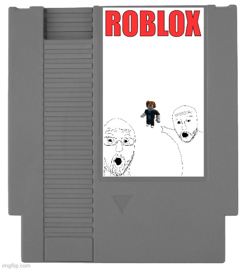 The NES gonna be fried 1.38274837383262 seconds after you insert dis | ROBLOX | image tagged in nes cartridge | made w/ Imgflip meme maker