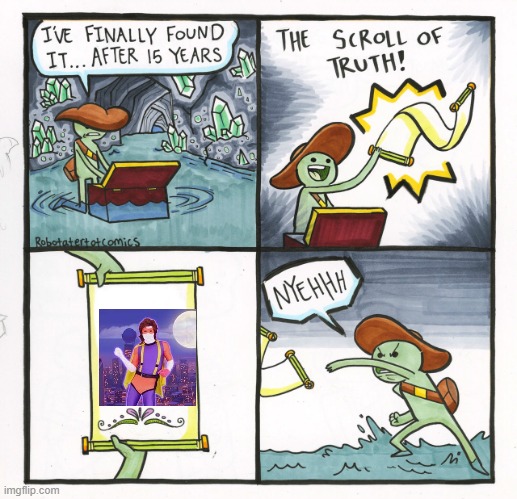 never gonna give you up, never gonna let you down, never gonna run around and desert you | image tagged in memes,the scroll of truth,just dance | made w/ Imgflip meme maker