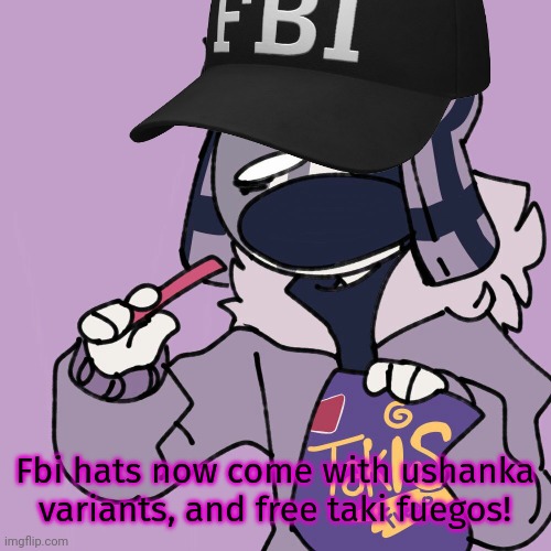 Make the right choice. | Fbi hats now come with ushanka variants, and free taki fuegos! | made w/ Imgflip meme maker