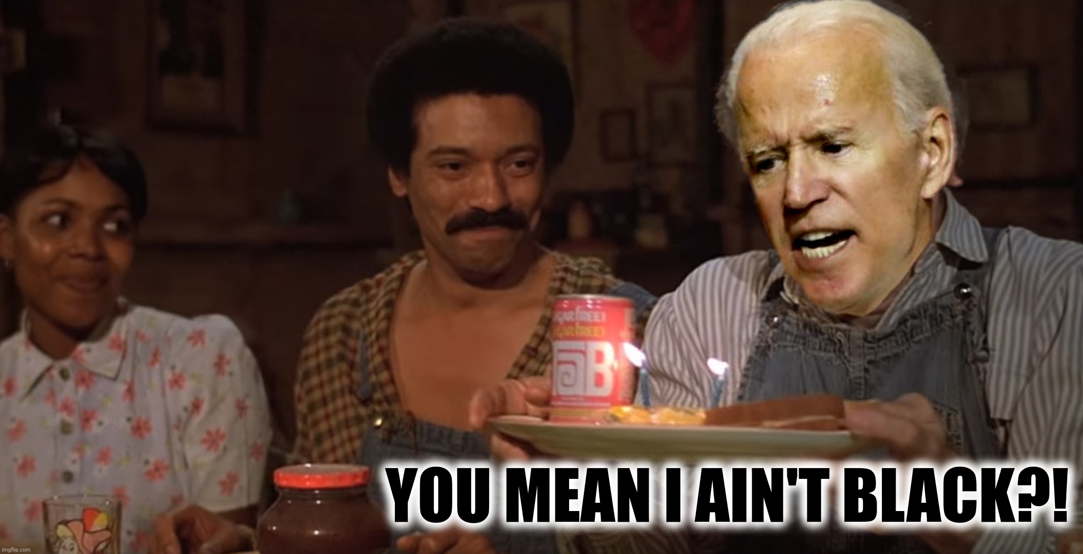 YOU MEAN I AIN'T BLACK?! | made w/ Imgflip meme maker