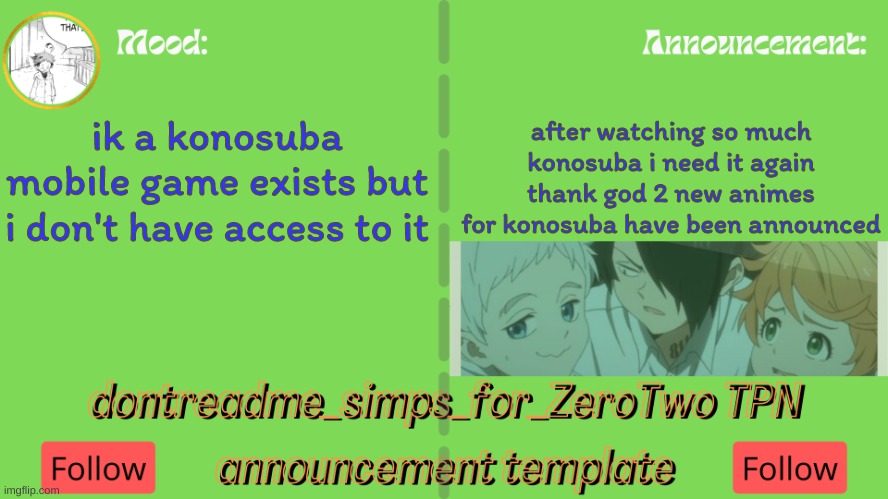 drm's TPN announcement temp | after watching so much konosuba i need it again
thank god 2 new animes for konosuba have been announced; ik a konosuba mobile game exists but i don't have access to it | image tagged in drm's tpn announcement temp | made w/ Imgflip meme maker