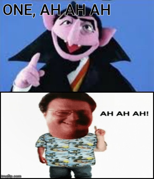 ONE, AH AH AH | image tagged in zero ah ah ah,nedry ah ah ah | made w/ Imgflip meme maker