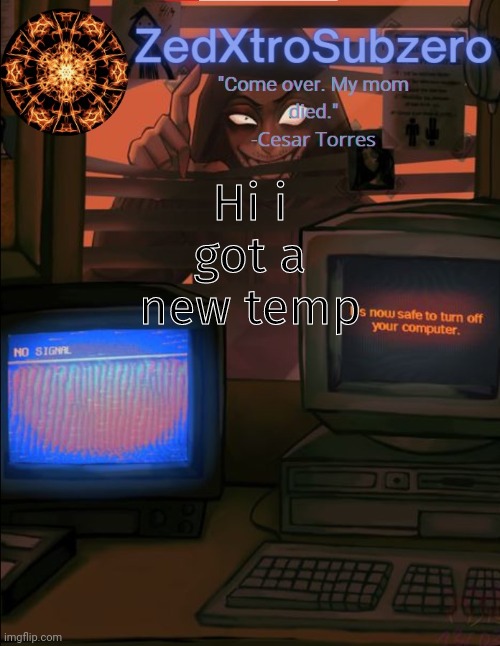 Zed temp 2.0 Thanks YourLocalPanhead | Hi i got a new temp | image tagged in zed temp 2 0 thanks yourlocalpanhead | made w/ Imgflip meme maker