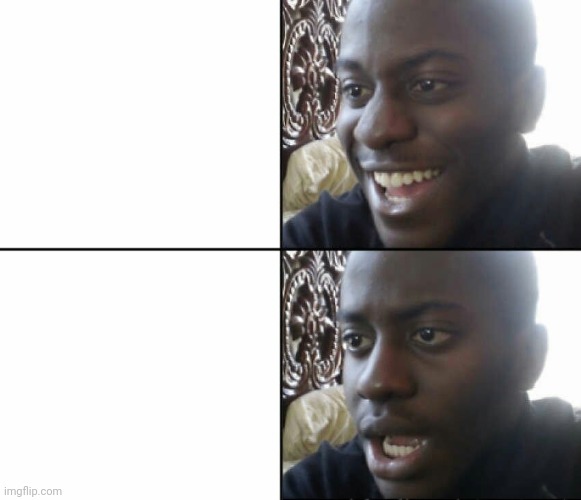 Happy to sad guy | image tagged in happy to sad guy | made w/ Imgflip meme maker