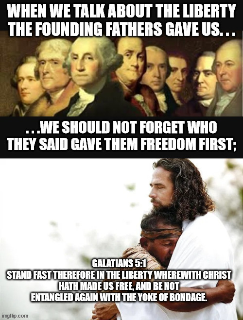 Today's sermon was. | image tagged in jesus christ,liberty,independence day,founding fathers | made w/ Imgflip meme maker